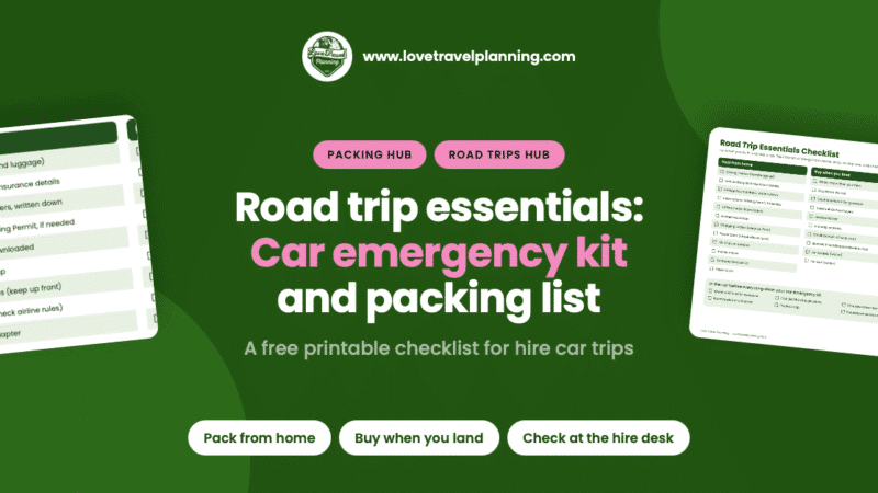 Dark green Love Travel Planning header for the Packing Hub and Road Trips Hub titled “Road trip essentials: Car emergency kit and packing list” with the subtitle “A free printable checklist for hire car trips,” sample checklist previews, and buttons for Pack from home, Buy when you land, and Check at the hire desk.